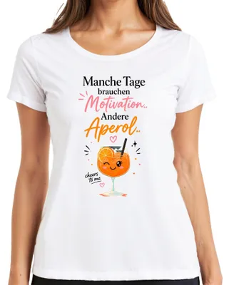 Produktbild von Manche Tage brauchen Motivation Andere Aperol Lustig Spruch Spritz Damen T-Shirt, Weiß, L
