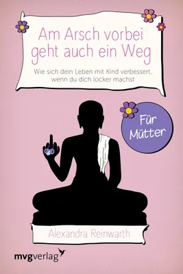 Imagen del producto de Am Arsch vorbei geht auch ein Weg - Für Mütter