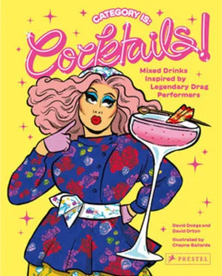 Produktbild von Category Is: Cocktails!  - Mixed Drinks Inspired By Legendary Drag Performers