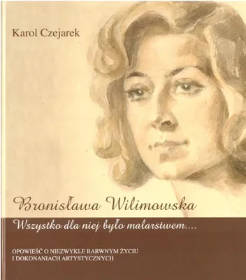 Produktbild von Bronisława Wilimowska. Für sie war alles… – Karol Czejarek