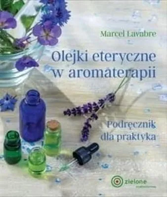Produktbild von Olejki eteryczne w aromaterapii - Marcel Lavabre