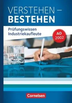 Obrázek produktu pro Industriekaufleute: Jahrgangsübergreifend - Verstehen - Bestehen: Prüfungswissen Industriekaufleute