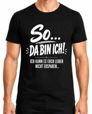 Imagen del producto de "So Da bin ich Ich kann es euch nicht ersparen" Camiseta con mensaje sarcástico para hombre, , M