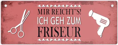 Produktbild von Metallschild mit Spruch: Mir reichts! Ich geh zum Friseur Schild Türschild