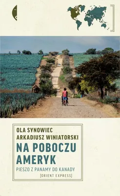 Produktbild von Na poboczu Ameryk. Pieszo z Panamy do Kanady - książka podróżnicza