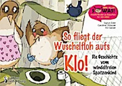 Obrázek produktu pro So fliegt der Wuschelfloh aufs Klo! Die Geschichte vom windelfreien Spatzenkind