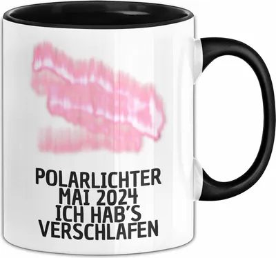 Produktbild von Polarlichter 2024 Tasse Geschenk Ich Hab's Verschlafen Polar-Lichter Polarlicht Heute Nochmal Polarlichter Fun (Schwarz)