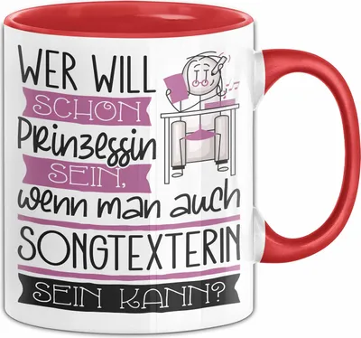 Produktbild von Songtexterin Tasse Geschenk Spruch Wer Will Schon Prinzessin Sein Wenn Man Auch Songtexterin Sein Kann (Rot)
