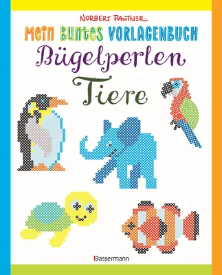 Produktbild von Mein buntes Vorlagenbuch: Bügelperlen-Tiere. Über 150 Motive. Von Alpaka bis Zebra