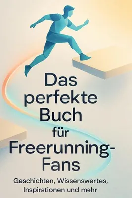 Produktbild von Das perfekte Buch für Freerunning-Fans