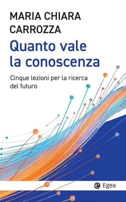 Produktbild von Quanto vale la conoscenza. Cinque lezioni per la conquista del futuro