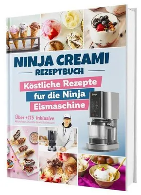 Image de Das Ninja Creami Rezeptbuch: Über 115 blitzschnelle und köstliche Rezepte für die Ninja Eismaschine | Inkl. Milchshakes, Smoothie Bowls, Sorbets u. v. m.