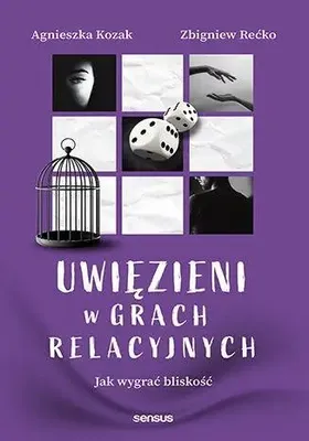 Image de Prisonniers des jeux relationnels. Comment gagner en intimité - Agnieszka Kozak, Zbigniew Rećko