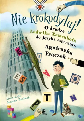 Produktbild von Nie krokodyluj! O drodze Ludwika Zamenhofa do języka esperanto