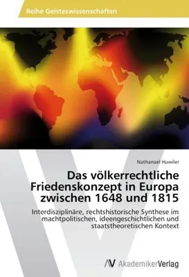 Produktbild von Das völkerrechtliche Friedenskonzept in Europa zwischen 1648 und 1815