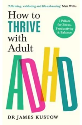 Immagine prodotto di Come prosperare con l'ADHD dell'adulto: 7 pilastri per la concentrazione, la produttività e l'equilibrio