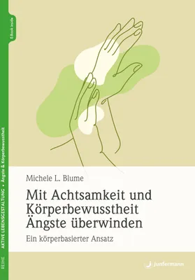 Produktbild von Mit Achtsamkeit und Körperbewusstheit Ängste überwinden