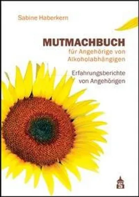 Produktbild von Mutmachbuch für Angehörige von Alkoholabhängigen: Erfahrungsberichte von Angehörigen