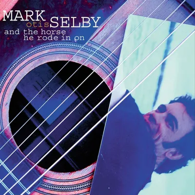 Obrázok produktu pre Mark Otis Selby: And The Horse He Rode In On