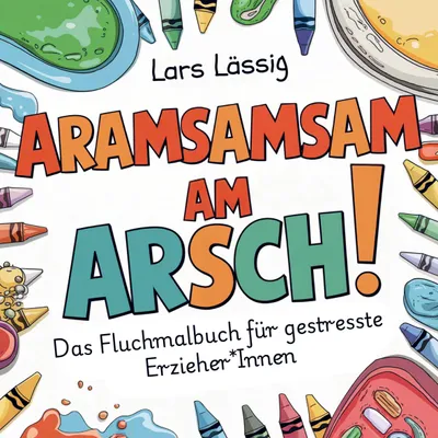 Produktbild von Aramsamsam am Arsch Fluchmalbuch mit witzigen, sarkastischen Sprüchen und kreativen Illustrationen zum Ausmalen