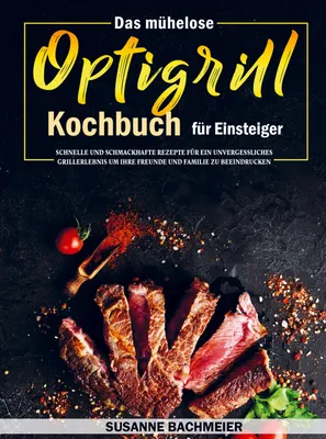 Produktbild von Das mühelose Optigrill Kochbuch für Einsteiger