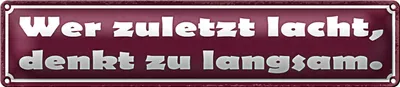 Produktbild von Blechschild Spruch 46x10cm Wer zuletzt lacht denkt langsam