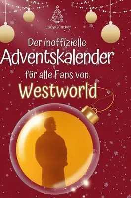 Produktbild von Der inoffizielle Adventskalender für alle Fans von Westworld
