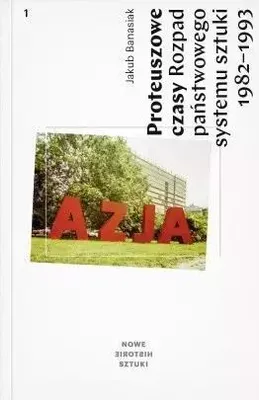 Productafbeelding van ISBN Proteuszowe czasy Rozpad państwowego systemu sztuki 1982-1993, Polski, Broszurowa okładka, 596 stron(y)