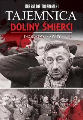 Obrázok produktu pre Tajomstvo Údolia smrti. Cesta pravdy 1939–2018 – Krzysztof Drozdowski