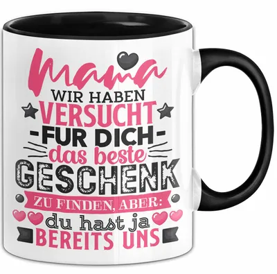 Produktbild von Tasse Mama Muttertag Geschenk Wir haben versucht, das beste Geschenk zu finden (Schwarz)
