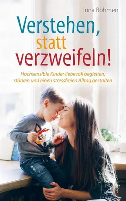 Immagine prodotto di Verstehen, statt verzweifeln! - Hochsensible Kinder liebevoll begleiten, stärken und einen stressfreien Alltag gestalten