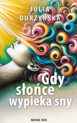 Image de Gdy słońce wypieka sny - Julia Durzyńska, powieść obyczajowa