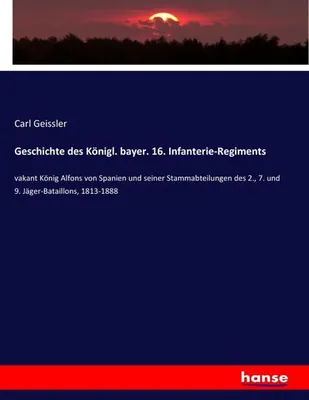 Zdjęcie produktu dla Geschichte des Königl. bayer. 16. Infanterie-Regiments