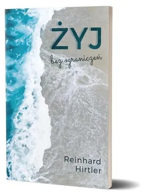 Zdjęcie produktu dla Życie bez ograniczeń - Reinhard Hirtler