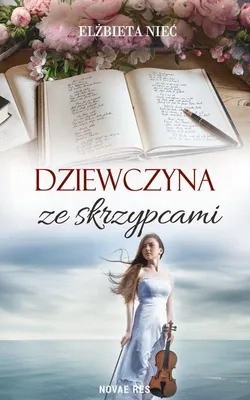 Obrázok produktu pre Dziewczyna ze skrzypcami Elżbieta Nieć powieść obyczajowa 240 stron