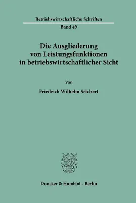Produktbild von Die Ausgliederung von Leistungsfunktionen in betriebswirtschaftlicher Sicht.