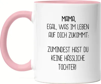 Produktbild von Tasse Rosa Mama Wenigstens Keine Hässliche Tochter Lustig Muttertag Geschenkidee Beste Mama Mom