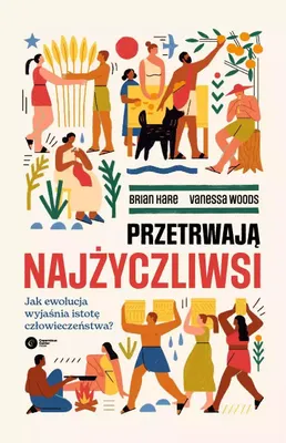 Immagine prodotto di Przetrwają najżyczliwsi. Jak ewolucja wyjaśnia istotę człowieczeństwa?