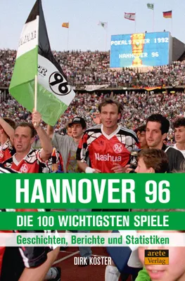 Produktbild von Hannover 96 - die 100 wichtigsten Spiele