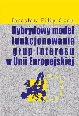 Productafbeelding van Hybrydowy model funkcjonowania grup interesu w Unii Europejskiej