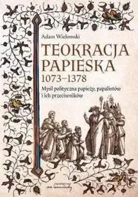 Immagine prodotto di Teokracja papieska 1073-1378 Myśl polityczna papieży, papalistów i ich przeciwników