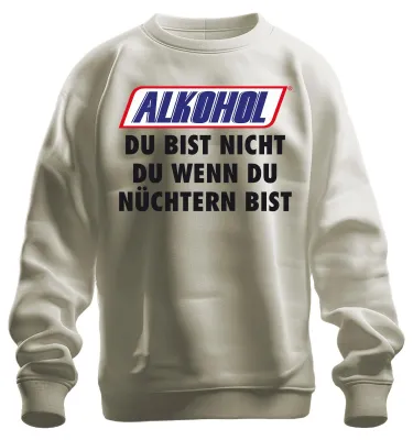 Produktbild von Alkohol Du bist nicht du wenn du nüchtern bist Lustig Party Sweatshirt Pullover, Natur, 3XL