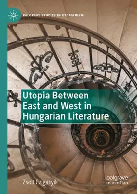 Image de Utopia Between East and West in Hungarian Literature