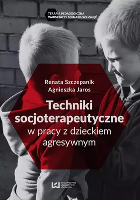 Produktbild von Techniki socjoterapeutyczne w pracy z dzieckiem agresywnym