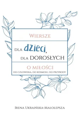 Produktbild von ISBN Wiersze dla dzieci dla dorosłych o miłości do człowieka, do kosmosu, do przyrody, Polski, Broszurowa okładka, 148 stron(y)