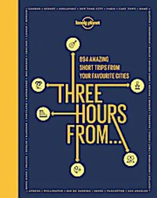 Image de Lonely Planet: Lonely Planet Three Hours From