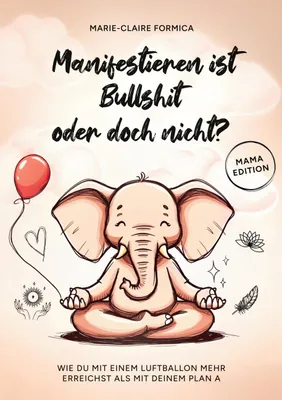 Produktbild von Manifestieren ist Bullshit oder doch nicht?