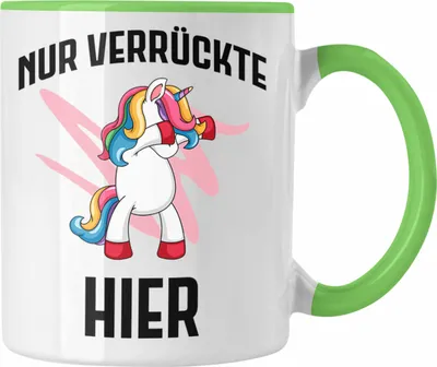 Produktbild von Trendation - Nur Verrückte Hier Lustige Einhorn Tasse mit Spruch Geschenkidee Einhornfans Bürotasse (Grün)