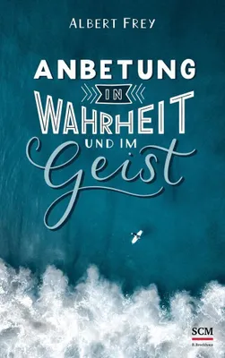 Obrázok produktu pre Anbetung in Wahrheit und im Geist