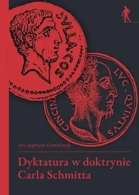 Obrázok produktu pre Diktatúra v doktríne Carla Schmitta – Jan Zygmunt Chmielecki